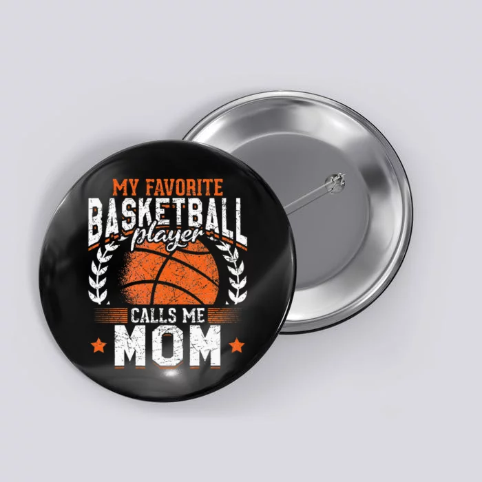 My Favorite Basketball Player Calls Me Mom Basketball Button