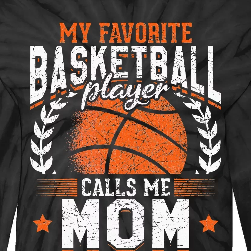 My Favorite Basketball Player Calls Me Mom Basketball Tie-Dye Long Sleeve Shirt