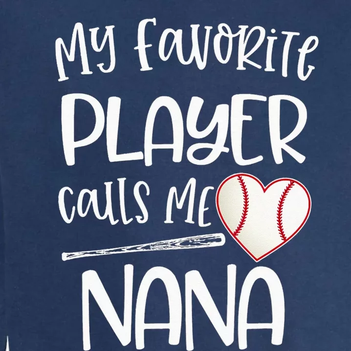 My Favorite Baseball Player Calls Me Nana Heart Ball Garment-Dyed Sweatshirt