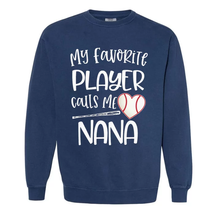 My Favorite Baseball Player Calls Me Nana Heart Ball Garment-Dyed Sweatshirt