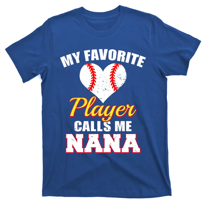 My Favorite Baseball Player Calls Me Nana Gift T-Shirt