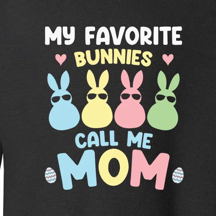 My Favorite Bunnies Call Me Mom Easter Peeps Mother's Day Easter Day Toddler Sweatshirt