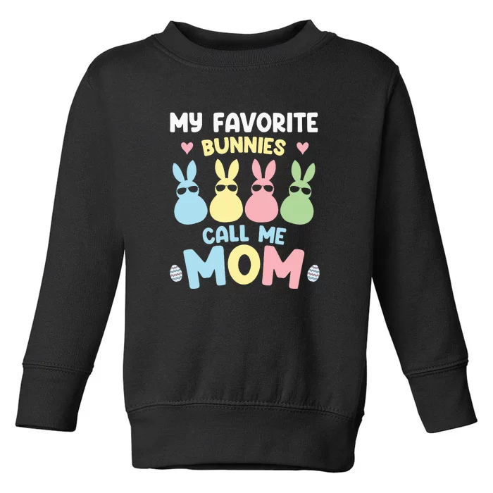 My Favorite Bunnies Call Me Mom Easter Peeps Mother's Day Easter Day Toddler Sweatshirt