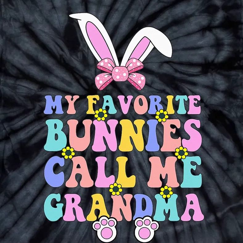 My Favorite Bunnies Call Me Grandma Easter Day Tie-Dye T-Shirt