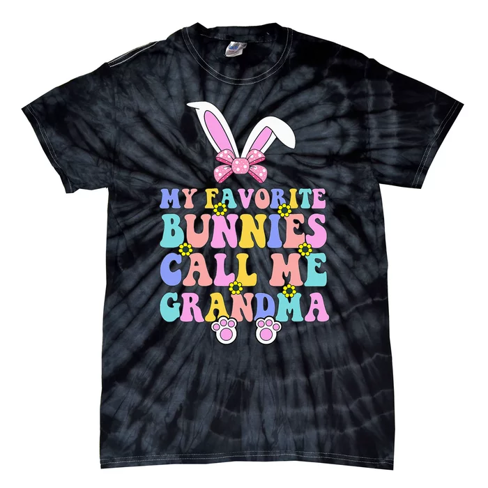 My Favorite Bunnies Call Me Grandma Easter Day Tie-Dye T-Shirt