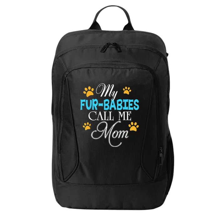 My Fur Babies Call Me Mom Dog Cat Lover Mother Father Day City Backpack