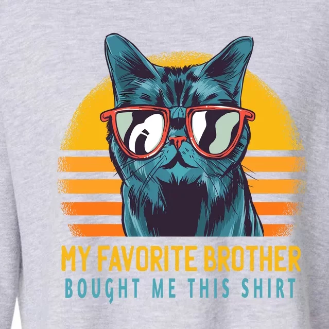 My Favorite Brother Bought Me This Funny Gift Cute Cat Cropped Pullover Crew