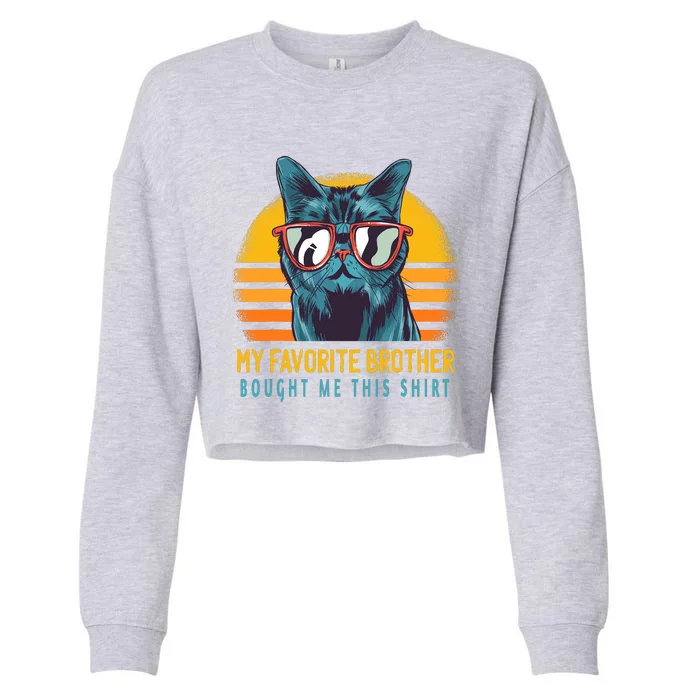 My Favorite Brother Bought Me This Funny Gift Cute Cat Cropped Pullover Crew