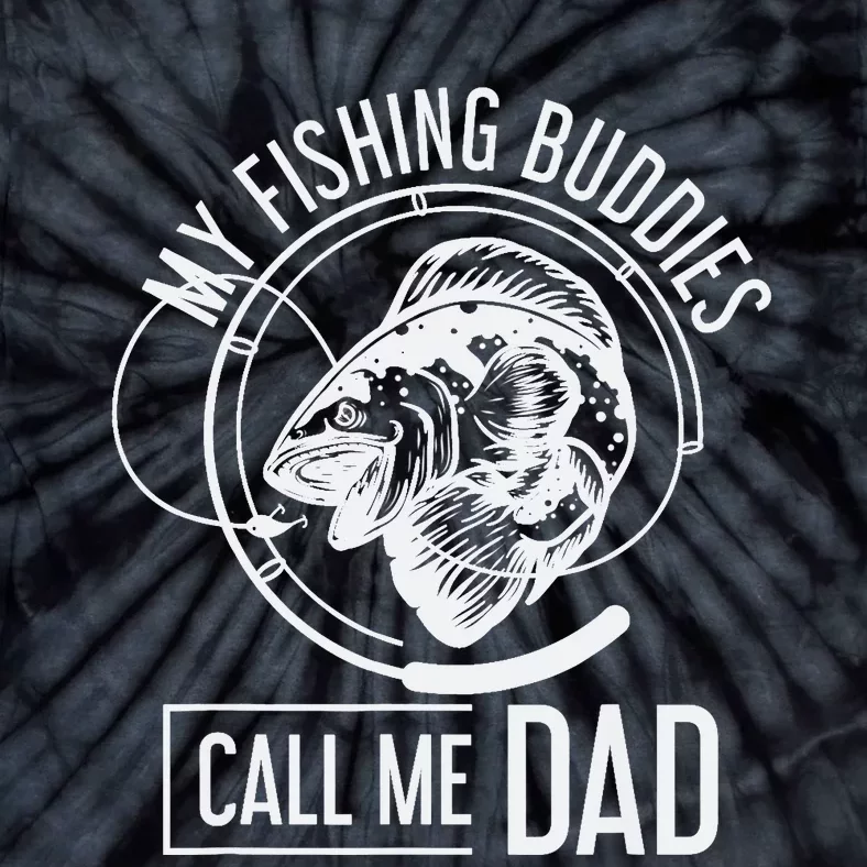 My Fishing Buddies Call Me Dad Fisherman Son Daddy Fishing Tie-Dye T-Shirt