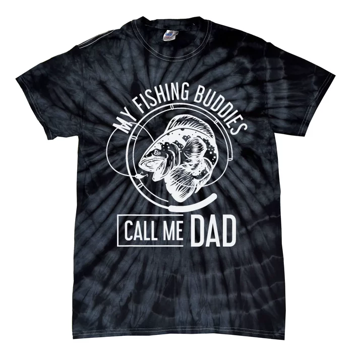 My Fishing Buddies Call Me Dad Fisherman Son Daddy Fishing Tie-Dye T-Shirt