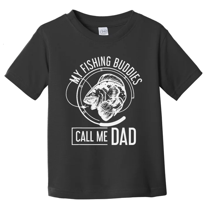 My Fishing Buddies Call Me Dad Fisherman Son Daddy Fishing Toddler T-Shirt