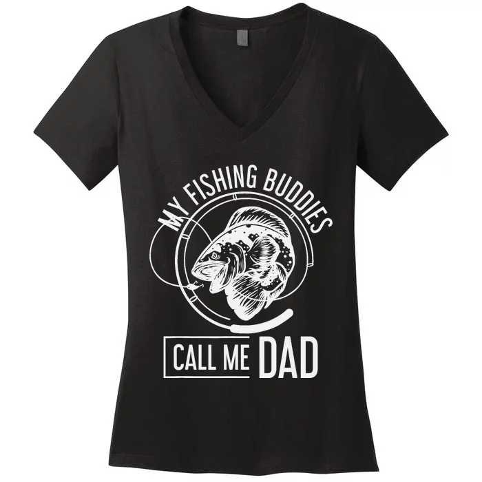 My Fishing Buddies Call Me Dad Fisherman Son Daddy Fishing Women's V-Neck T-Shirt