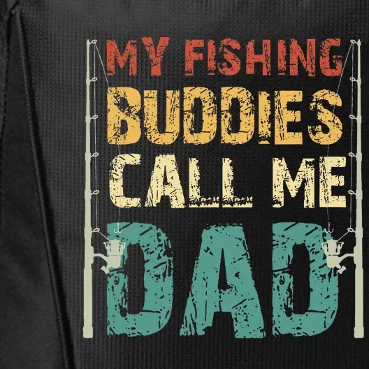 My Fishing Buddies Call Me Dad Father's Day Fisherman Daddy City Backpack