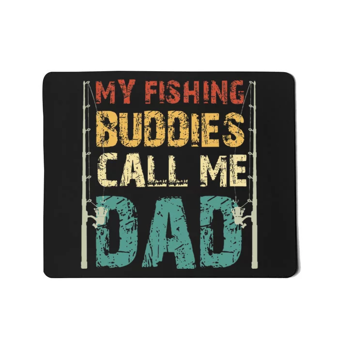 My Fishing Buddies Call Me Dad Father's Day Fisherman Daddy Mousepad