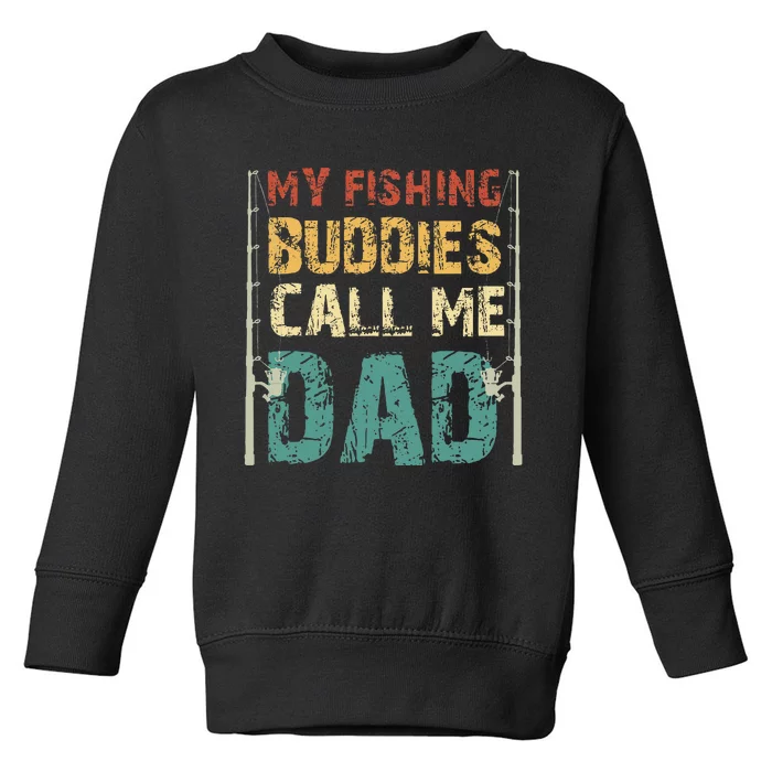 My Fishing Buddies Call Me Dad Father's Day Fisherman Daddy Toddler Sweatshirt