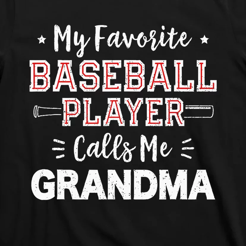 My Favorite Baseball Player Calls Me Grandma Baseball T-Shirt