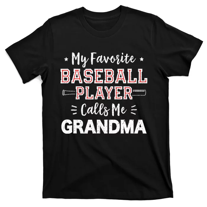 My Favorite Baseball Player Calls Me Grandma Baseball T-Shirt