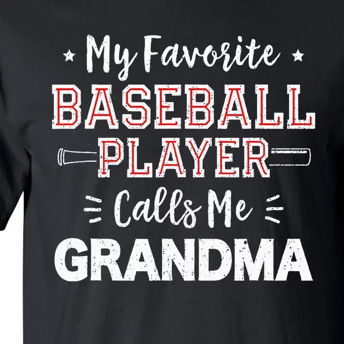 My Favorite Baseball Player Calls Me Grandma Baseball Tall T-Shirt