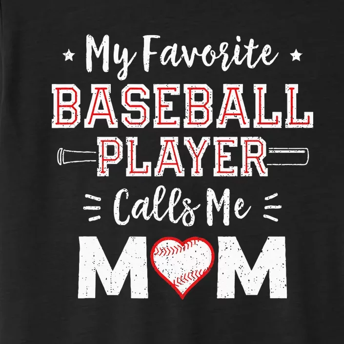 My Favorite Baseball Player Calls Me Mom Mom Baseball ChromaSoft Performance T-Shirt