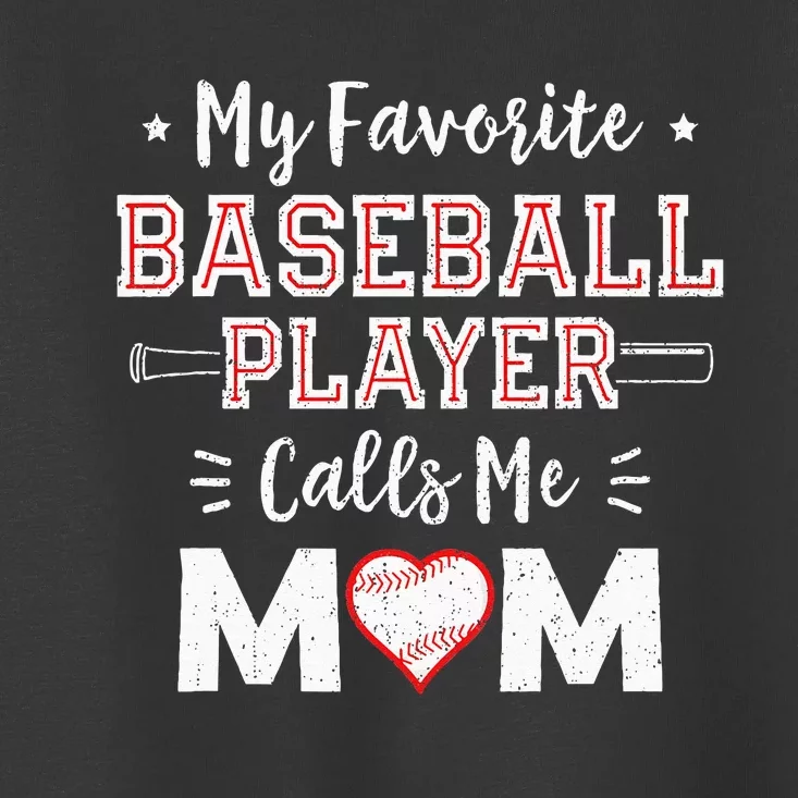 My Favorite Baseball Player Calls Me Mom Mom Baseball Toddler T-Shirt