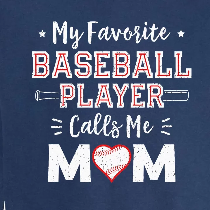 My Favorite Baseball Player Calls Me Mom Mom Baseball Garment-Dyed Sweatshirt