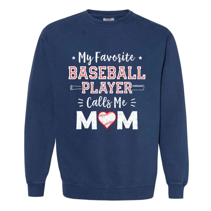 My Favorite Baseball Player Calls Me Mom Mom Baseball Garment-Dyed Sweatshirt