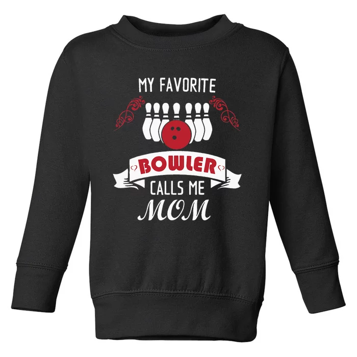 My Favorite Bowler Calls Me Mom Proud Bowling Mom Toddler Sweatshirt