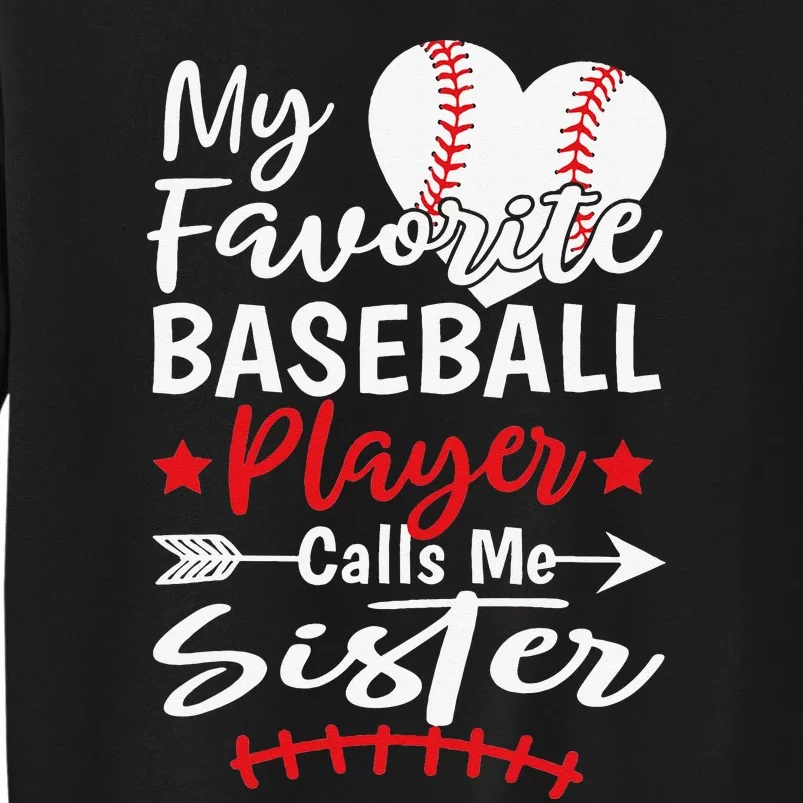 My Favorite Baseball Player Calls Me Sister Tall Sweatshirt