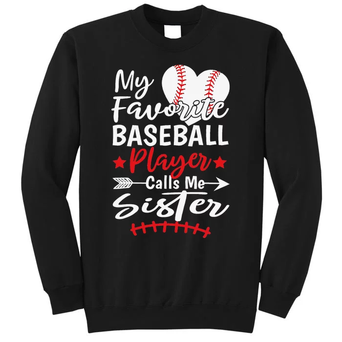 My Favorite Baseball Player Calls Me Sister Tall Sweatshirt