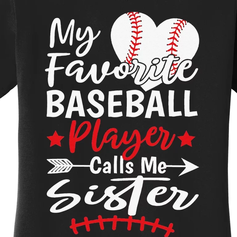 My Favorite Baseball Player Calls Me Sister Women's T-Shirt