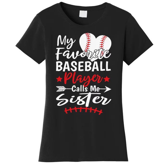 My Favorite Baseball Player Calls Me Sister Women's T-Shirt