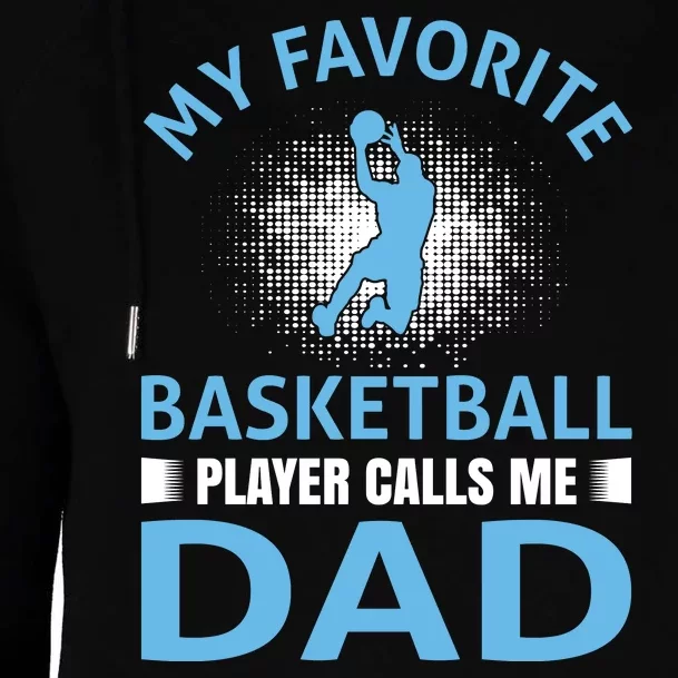 My Favorite Basketball Player Calls Me Dad Womens Funnel Neck Pullover Hood