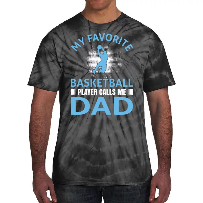 My Favorite Basketball Player Calls Me Dad Tie-Dye T-Shirt