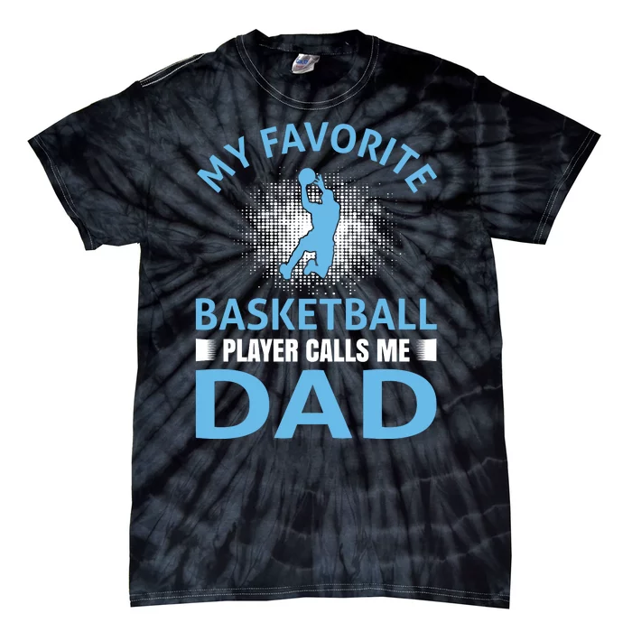 My Favorite Basketball Player Calls Me Dad Tie-Dye T-Shirt