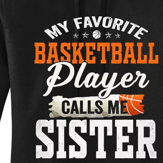 My Favorite Basketball Player Calls Me Sister Women's Pullover Hoodie