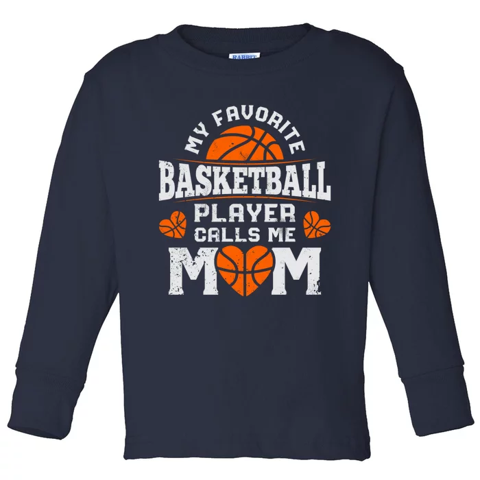 My Favorite Basketball Player Calls Me Mom Mothers Day Gifts Toddler Long Sleeve Shirt