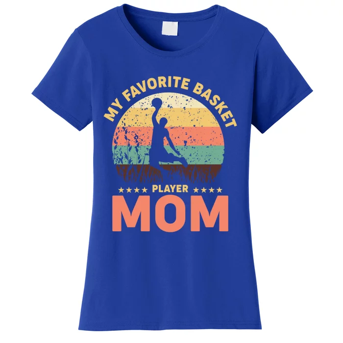 My Favorite Basket Player Mom Basketball Game Basketball Gift Women's T-Shirt