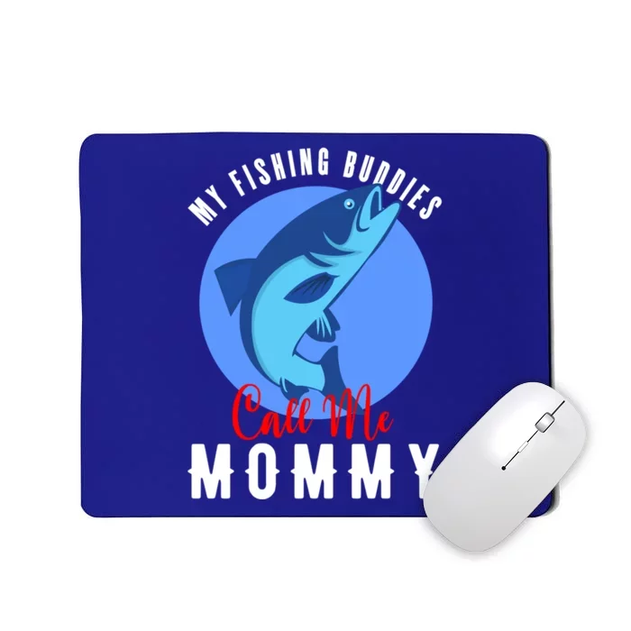 My Fishing Buddies Call Me Mommy Family Fishing Fish Gift Mousepad