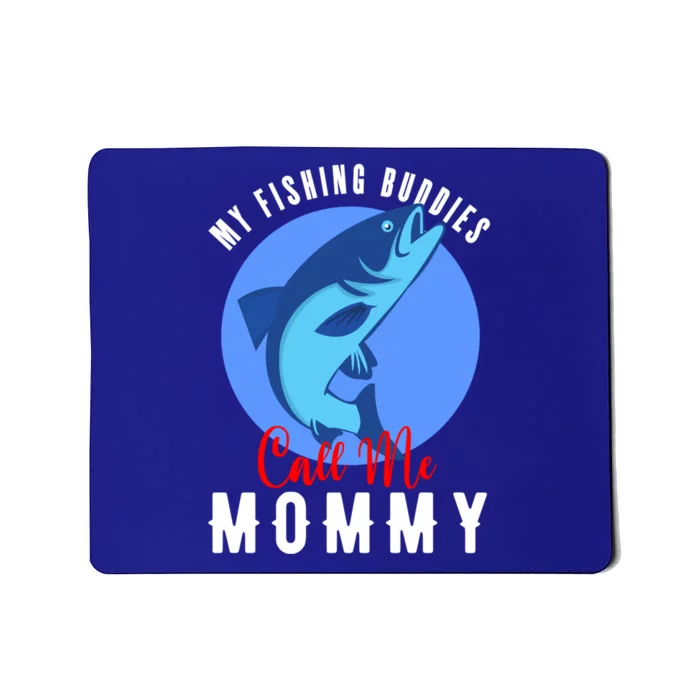 My Fishing Buddies Call Me Mommy Family Fishing Fish Gift Mousepad