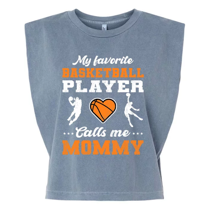 My Favorite Basketball Player Calls Me Mom Mothers Day Garment-Dyed Women's Muscle Tee