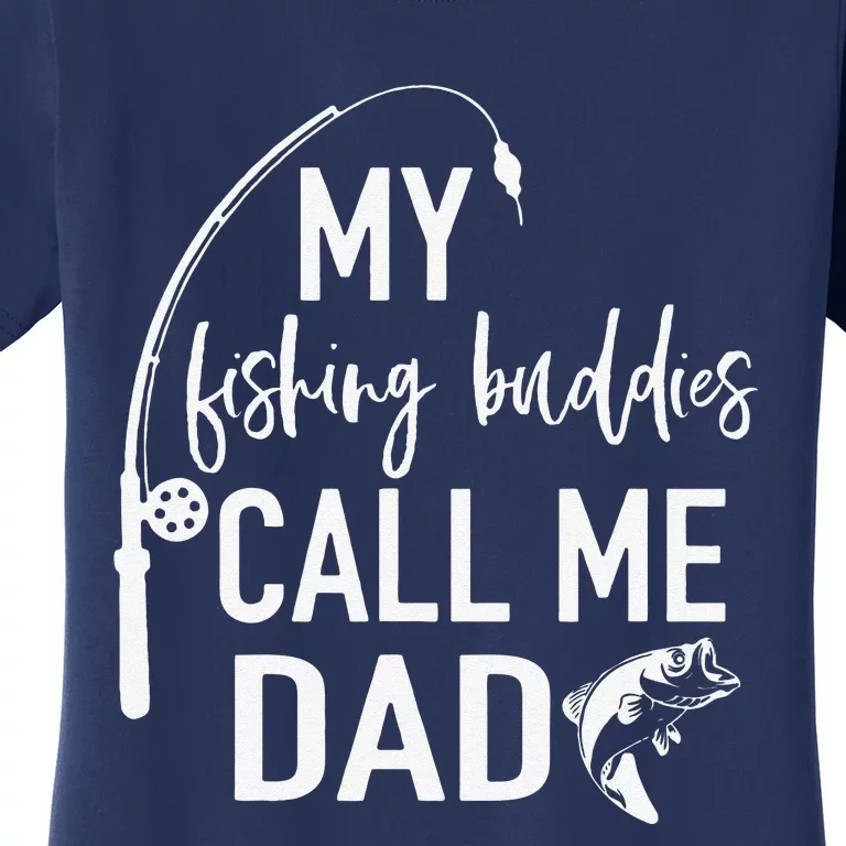 My Fishing Buddies Call Me Dad Father Day Birthday Women's T-Shirt