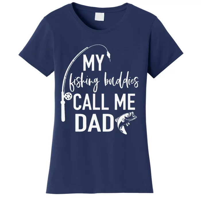 My Fishing Buddies Call Me Dad Father Day Birthday Women's T-Shirt