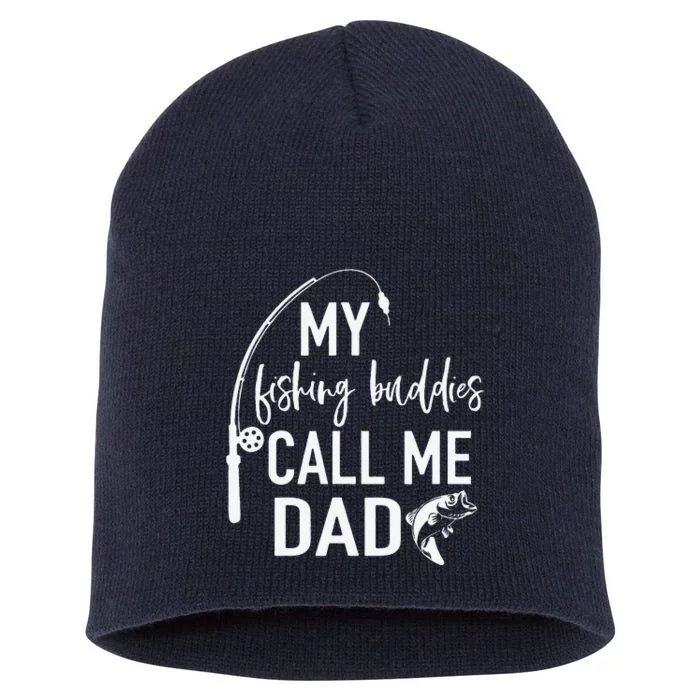 My Fishing Buddies Call Me Dad Father Day Birthday Short Acrylic Beanie