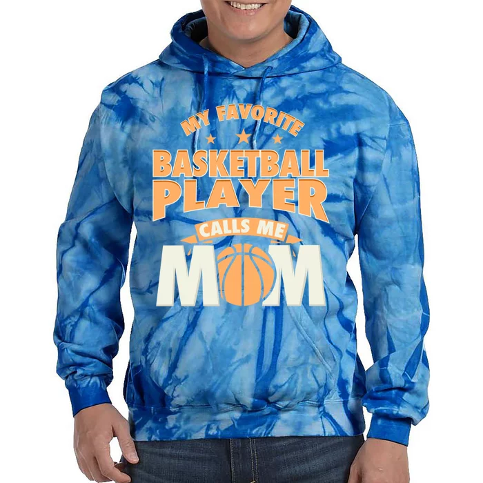 My Favorite Basketball Player Calls Me Mom Basketball Mom Funny Gift Tie Dye Hoodie