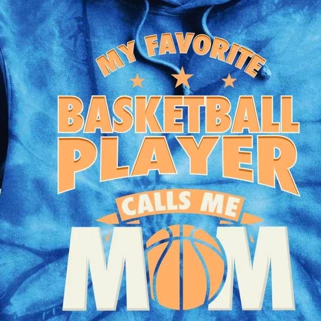 My Favorite Basketball Player Calls Me Mom Basketball Mom Funny Gift Tie Dye Hoodie