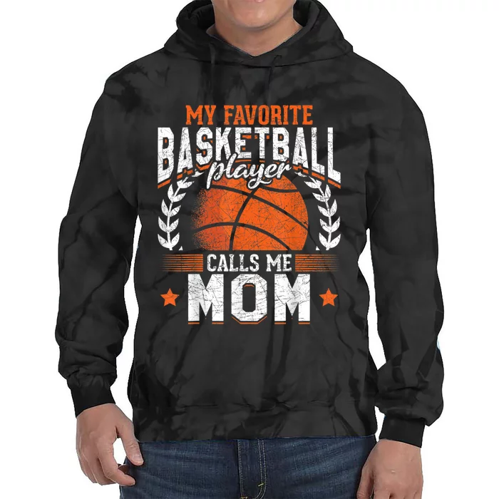 My Favorite Basketball Player Calls Me Mom Basketball Tie Dye Hoodie