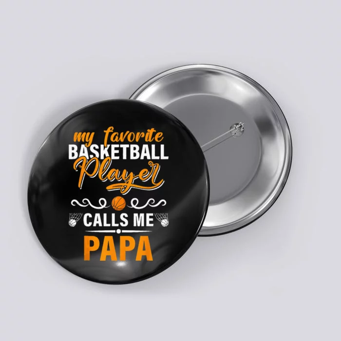 My Favorite Basketball Player Calls Me Papa Fathers Day Gift Button