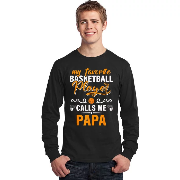 My Favorite Basketball Player Calls Me Papa Fathers Day Gift Tall Long Sleeve T-Shirt