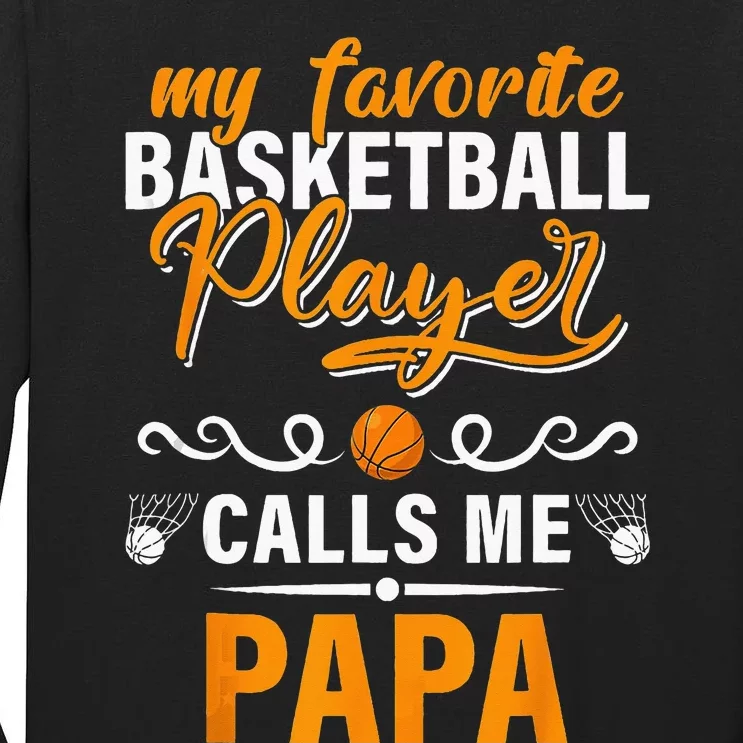 My Favorite Basketball Player Calls Me Papa Fathers Day Gift Tall Long Sleeve T-Shirt