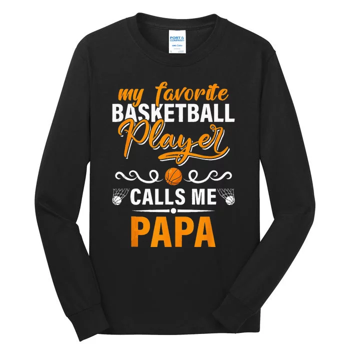 My Favorite Basketball Player Calls Me Papa Fathers Day Gift Tall Long Sleeve T-Shirt